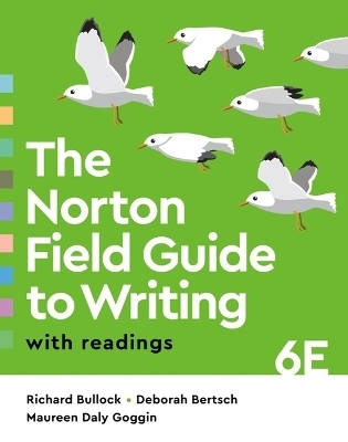 The Norton Field Guide to Writing with Readings - Richard Bullock, Deborah Bertsch, Maureen Daly Goggin