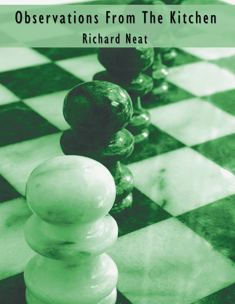 Observations from the Kitchen -  Richard Neat