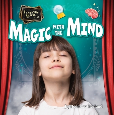 Magic with the Mind - Noah Leatherland