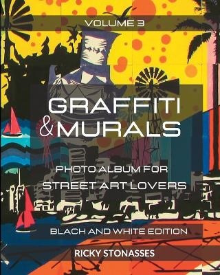 GRAFFITI and MURALS 3 - Black and White Edition - Ricky Stonasses