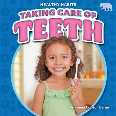 Taking Care of Teeth - Emma Carlson Berne