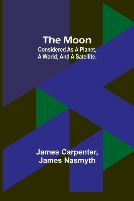 The Moon - James Carpenter, James Nasmyth