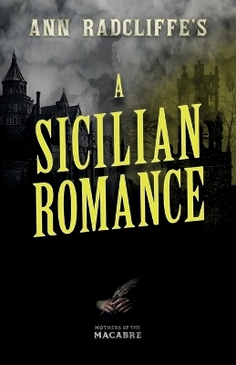 Ann Radcliffe's A Sicilian Romance - Ann Radcliffe