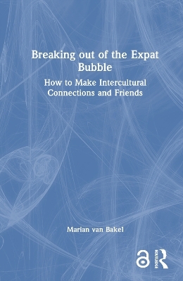 Breaking out of the Expat Bubble - Marian van Bakel