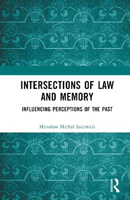 Intersections of Law and Memory - Mirosław Michał Sadowski