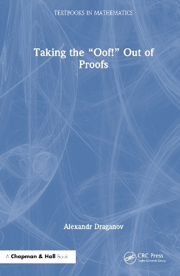 Taking the “Oof!” Out of Proofs - Alexandr Draganov