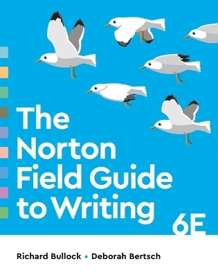 The Norton Field Guide to Writing - Richard Bullock, Deborah Bertsch