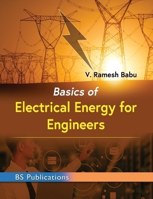 Basics of Electrical Energy for Engineers - Ramesh Babu V