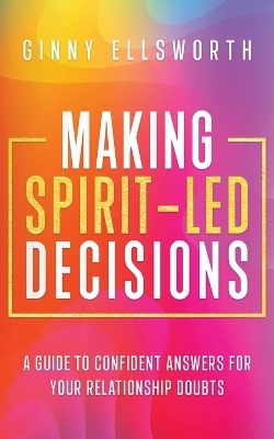 Making Spirit-Led Decisions - Ginny Ellsworth