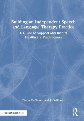 Building an Independent Speech and Language Therapy Practice - Diana McQueen, Jo Williams