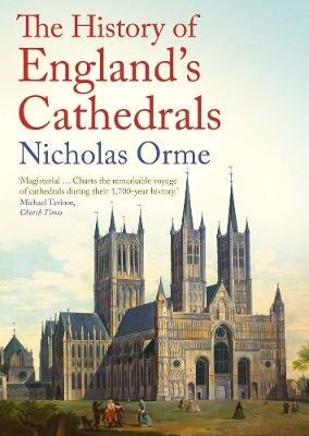 The History of England's Cathedrals - Nicholas Orme