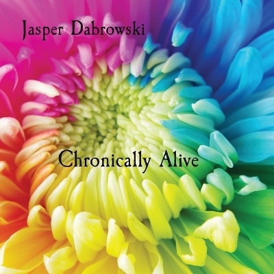 Chronically Alive - Jasper Dabrowski