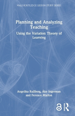 Planning and Analyzing Teaching - Angelika Kullberg, Åke Ingerman, Ference Marton