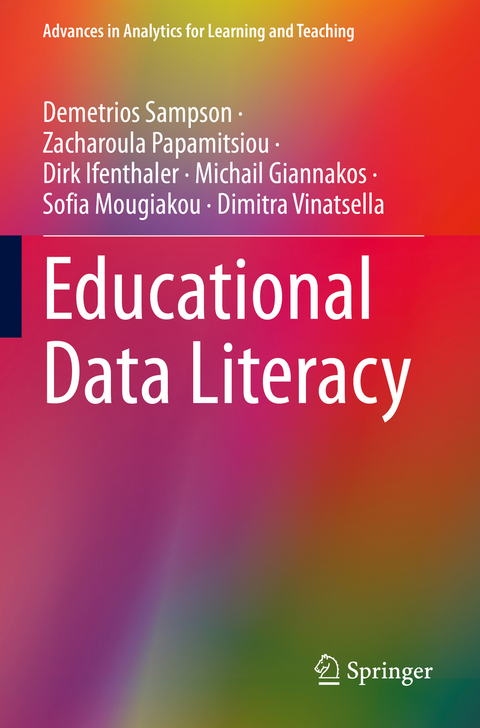 Educational Data Literacy - Demetrios Sampson, Zacharoula Papamitsiou, Dirk Ifenthaler, Michail Giannakos, Sofia Mougiakou, Dimitra Vinatsella