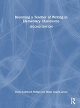 Becoming a Teacher of Writing in Elementary Classrooms - Phillips, Donna Kalmbach; Larson, Mindy Legard