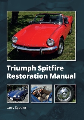 Triumph Spitfire Restoration Manual - Larry Spouler