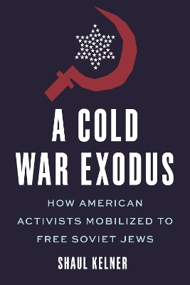 A Cold War Exodus - Shaul Kelner