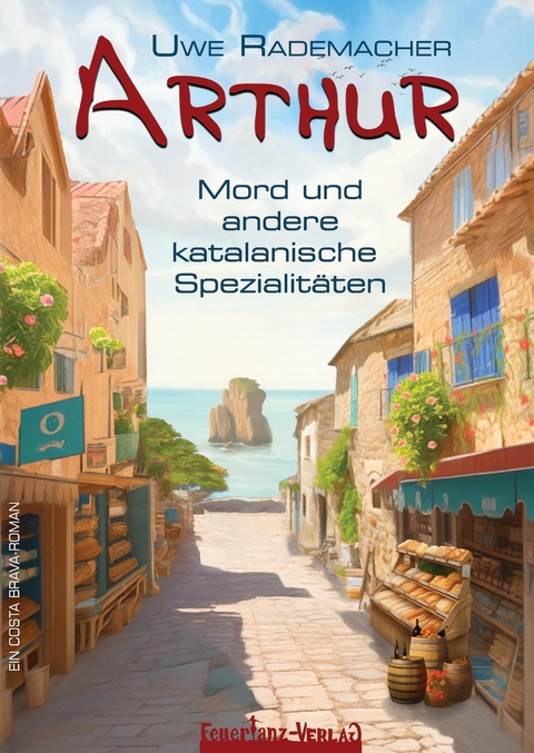 ARTHUR – Mord und andere katalanische Spezialitäten - Uwe Rademacher