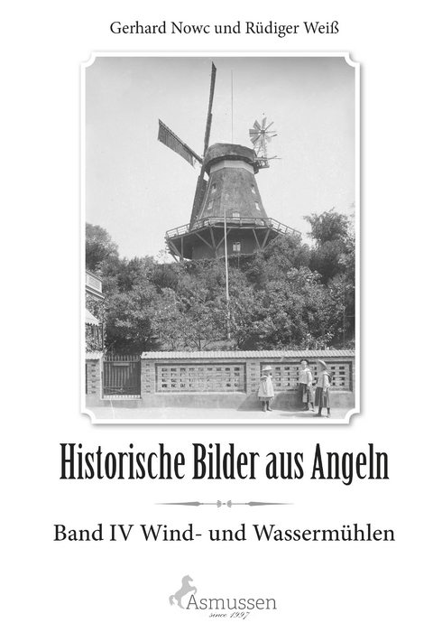 Historische Bilder aus Angeln Band IV - Gerhard Nowc, Rüdiger Weiß