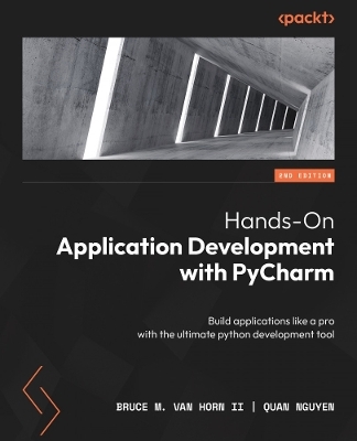 Hands-On Application Development with PyCharm - Bruce M. Van Horn II, Quan Nguyen