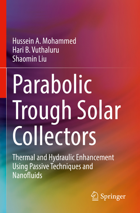 Parabolic Trough Solar Collectors - Hussein A. Mohammed, Hari B. Vuthaluru, Shaomin Liu