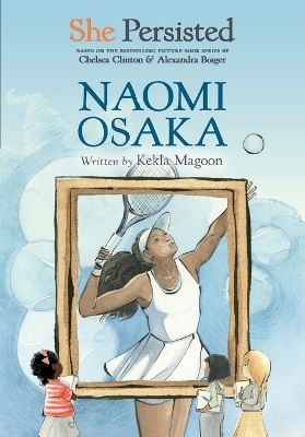 She Persisted: Naomi Osaka - Kekla Magoon, Chelsea Clinton