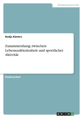 Zusammenhang zwischen Lebenszufriedenheit und sportlicher AktivitÃ¤t - Nadja KÃ¼sters