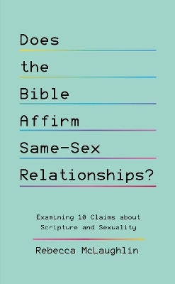 Does the Bible Affirm Same-Sex Relationships? - Rebecca McLaughlin