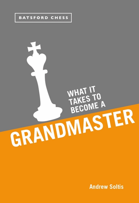 What it Takes to Become a Grandmaster -  Andrew Soltis