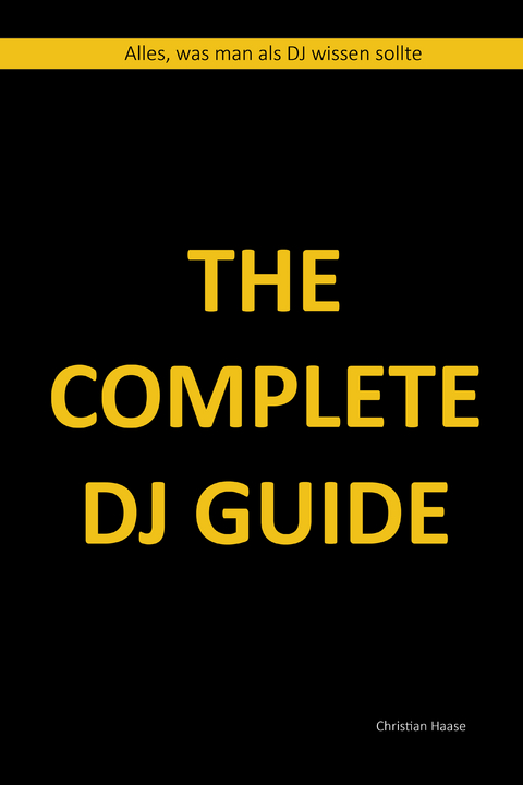 The Complete DJ Guide - Christian Haase
