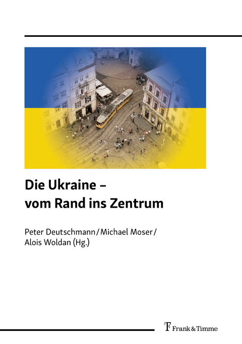 Die Ukraine – vom Rand ins Zentrum - 