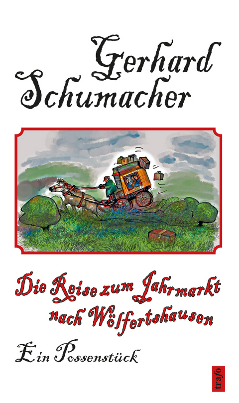 Die Reise zum Jahrmarkt nach Wölfertshausen - Gerhard Schumacher