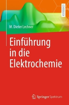 Einführung in die Elektrochemie - M. Dieter Lechner