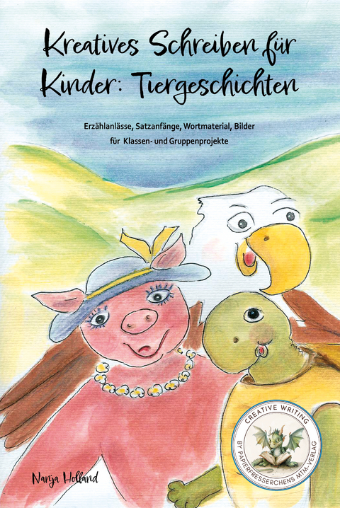 Kreatives Schreiben für Kinder: Tiergeschichten - Nanja Holland
