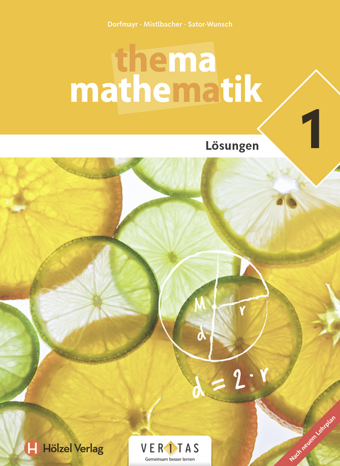 Thema Mathematik 1. Lehrplan 2023. Lösungen - Anita Dorfmayr, August Mistlbacher, Katharina Sator-Wunsch