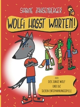 Wolfi hasst Warten! - Sabine Zaihsenberger