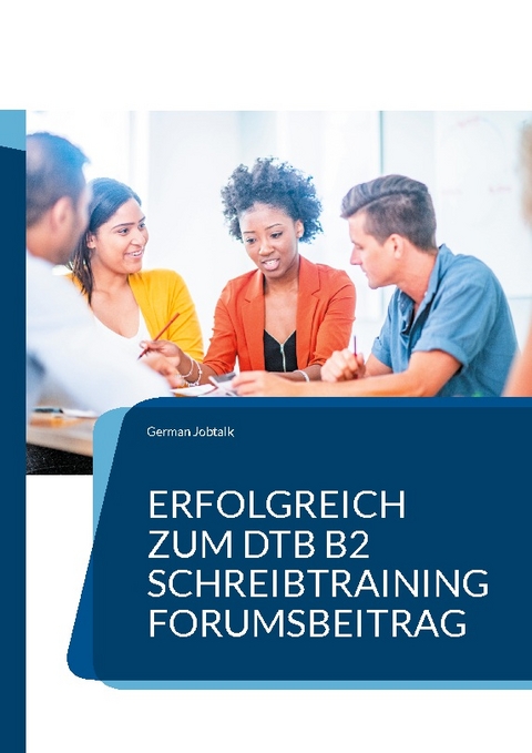 Erfolgreich zum DTB B2, Schreibtraining - Linn Nagel, German Jobtalk