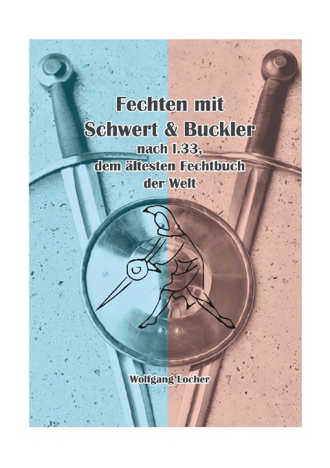 Fechten mit Schwert und Buckler - Wolfgang Locher