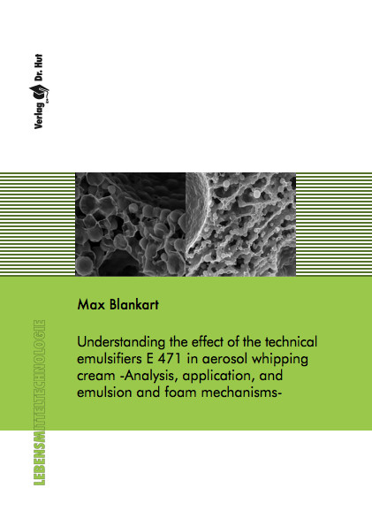 Understanding the effect of the technical emulsifiers E 471 in aerosol whipping cream -Analysis, application, and emulsion and foam mechanisms- - Max Blankart