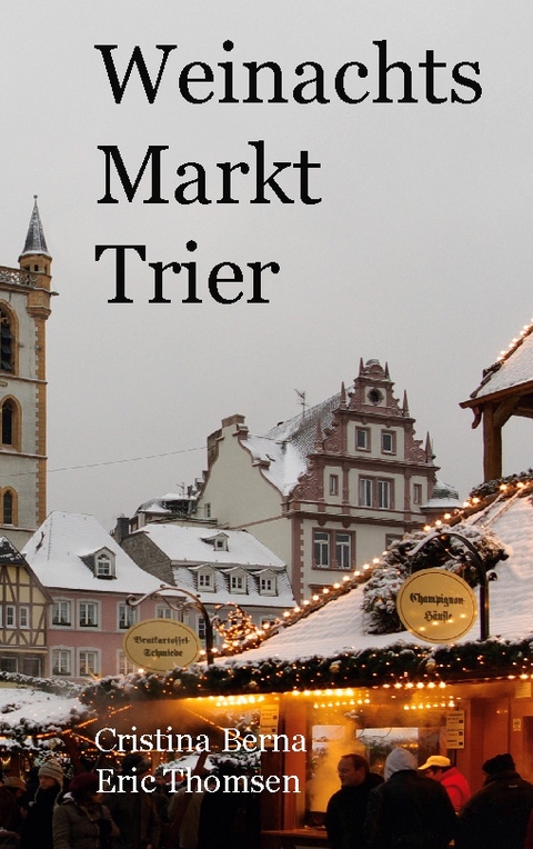 Weihnachtsmarkt Trier - Cristina Berna, Eric Thomsen