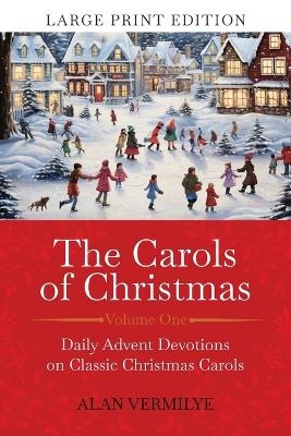 The Carols of Christmas (Large Print Edition) - Alan Vermilye