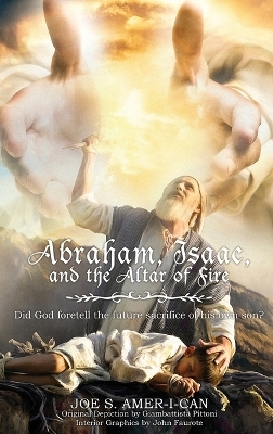 Abraham, Isaac, and the Altar of Fire - Joe S Amer-I-Can