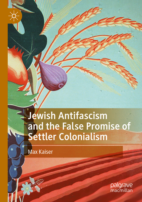 Jewish Antifascism and the False Promise of Settler Colonialism - Max Kaiser