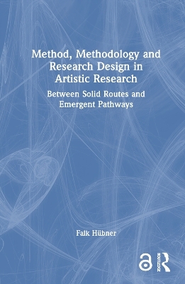 Method, Methodology and Research Design in Artistic Research - Falk Hübner