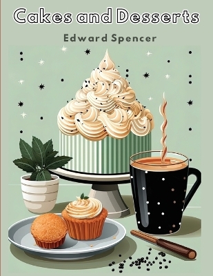 Cakes and Desserts -  Edward Spencer
