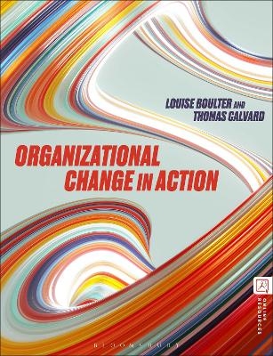 Organizational Change in Action - Louise Boulter, Thomas Calvard