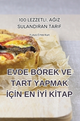 Evde Börek Ve Tart Yapmak &#304;ç&#304;n En &#304;y&#304; K&#304;tap -  Yunus Emre Kurt