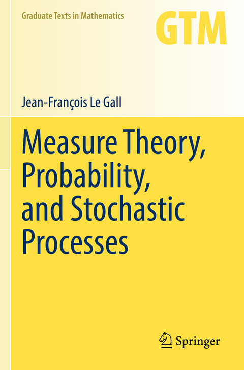 Measure Theory, Probability, and Stochastic Processes - Jean-François Le Gall