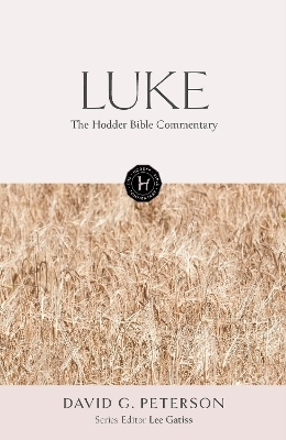 The Hodder Bible Commentary: Luke - David Peterson