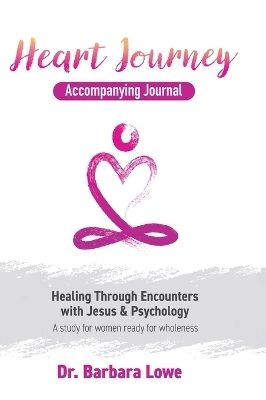 Heart Journey Accompanying Journal - Dr Barbara Lowe